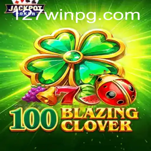 Exploring the Excitement of 100BlazingClover: A Leading Online Casino Game at 127win.com